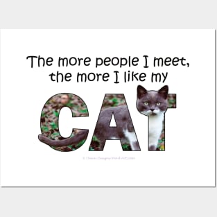 The more people I meet the more I like my cat - gray and white cat oil painting word art Posters and Art